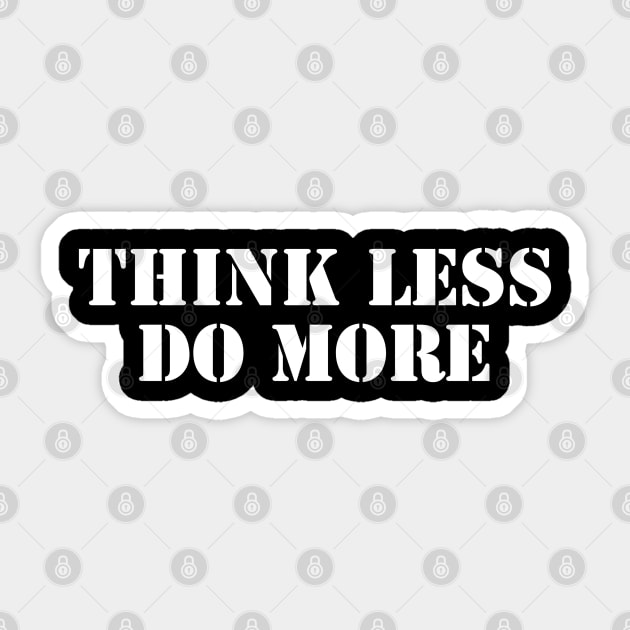 Think Less, Do More Sticker by coralwire